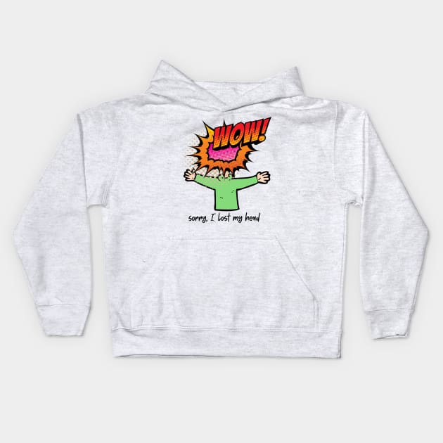 SORRY, I LOST MY HEAD Kids Hoodie by DD Ventures